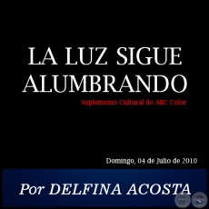 LA LUZ SIGUE ALUMBRANDO - Por DELFINA ACOSTA - Domingo, 04 de Julio de 2018